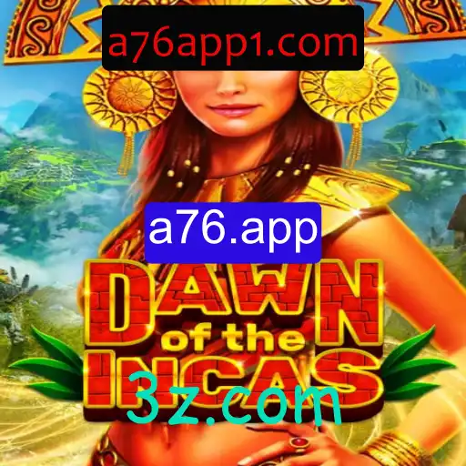 Dawn of the Incas: Explore a76.app's Latest Gaming Adventure